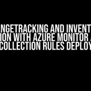 ChangeTracking and Inventory migration with Azure monitor agent – Data collection rules deployment