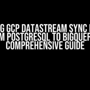 Reducing GCP DataStream Sync Latency from PostgreSQL to BigQuery: A Comprehensive Guide