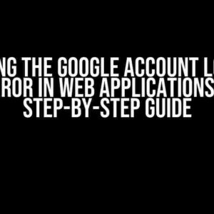 Solving the Google Account Logout Error in Web Applications: A Step-by-Step Guide