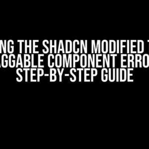 Solving the Shadcn Modified Table Draggable Component Error: A Step-by-Step Guide