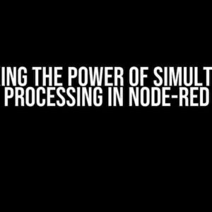 Unlocking the Power of Simultaneous Processing in Node-RED